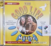 The Good Life - Volume 3 - Mutiny written by John Esmonde and Bob Larby performed by Richard Briers, Felicity Kendal, Paul Eddington and Penelope Keith on Audio CD (Abridged)